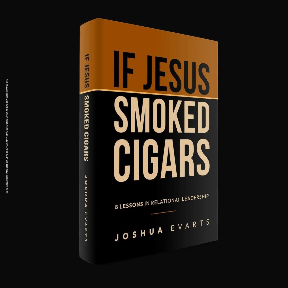 Joshua Evarts 發行《如果耶穌抽雪茄:八個關係領導的教訓》