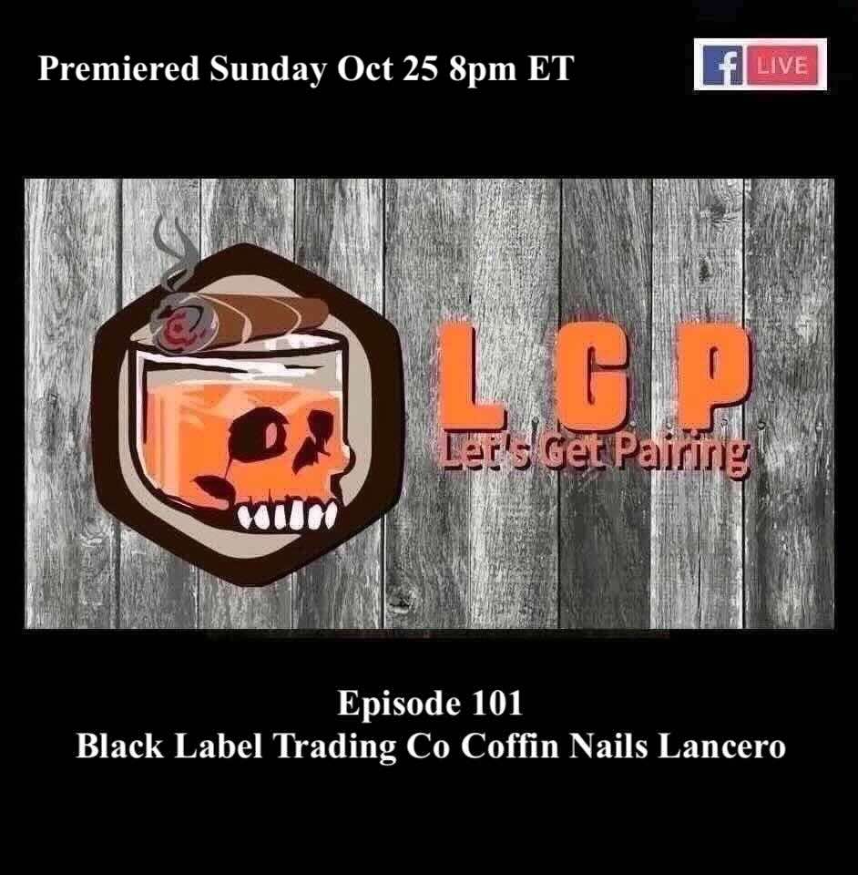 Let’s Get Pairing 第 101 集:Black Label Trading Company Coffin Nails Lancero